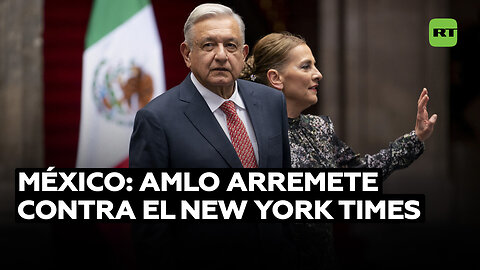 "Se sienten una casta divina": López Obrador agudiza sus críticas contra el NYT