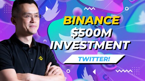 Binance Has Committed $500 Million To Co-Invest In Twitter With Elon Musk!