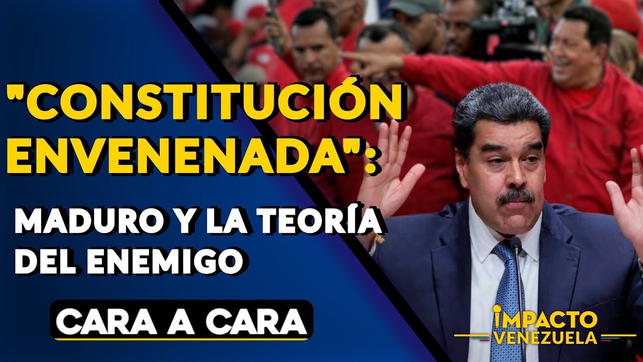 "CONSTITUCIÓN ENVENENADA": Maduro y la teoría del enemigo | 🟡 Cara a Cara