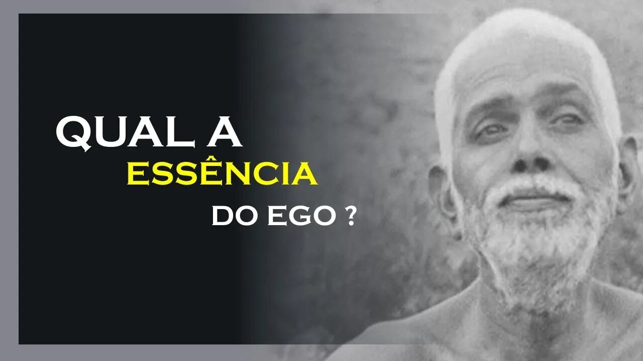 QUAL A ESSÊNCIA DO EGO, RAMANA MAHARSHI DUBLADO, MOTIVAÇÃO MESTRE