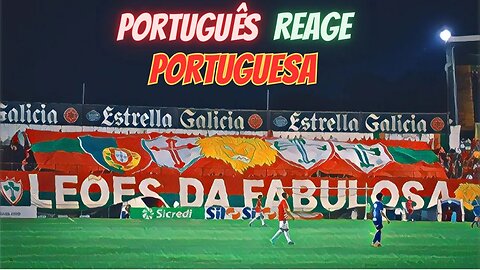 LUSA!!! Português reage à PORTUGUESA e à Torcida LEÕES DA FABULOSA!!!