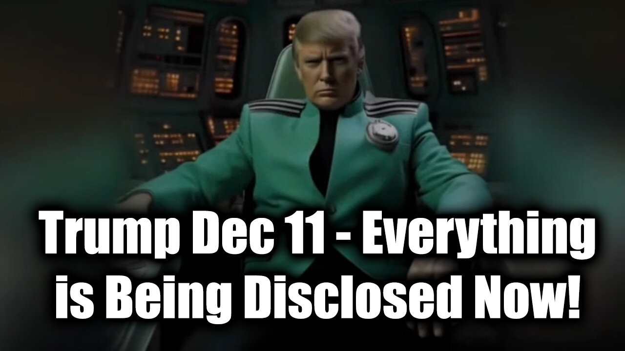 Trump Breaking Dec 11 - Everything Is Being Disclosed Now!