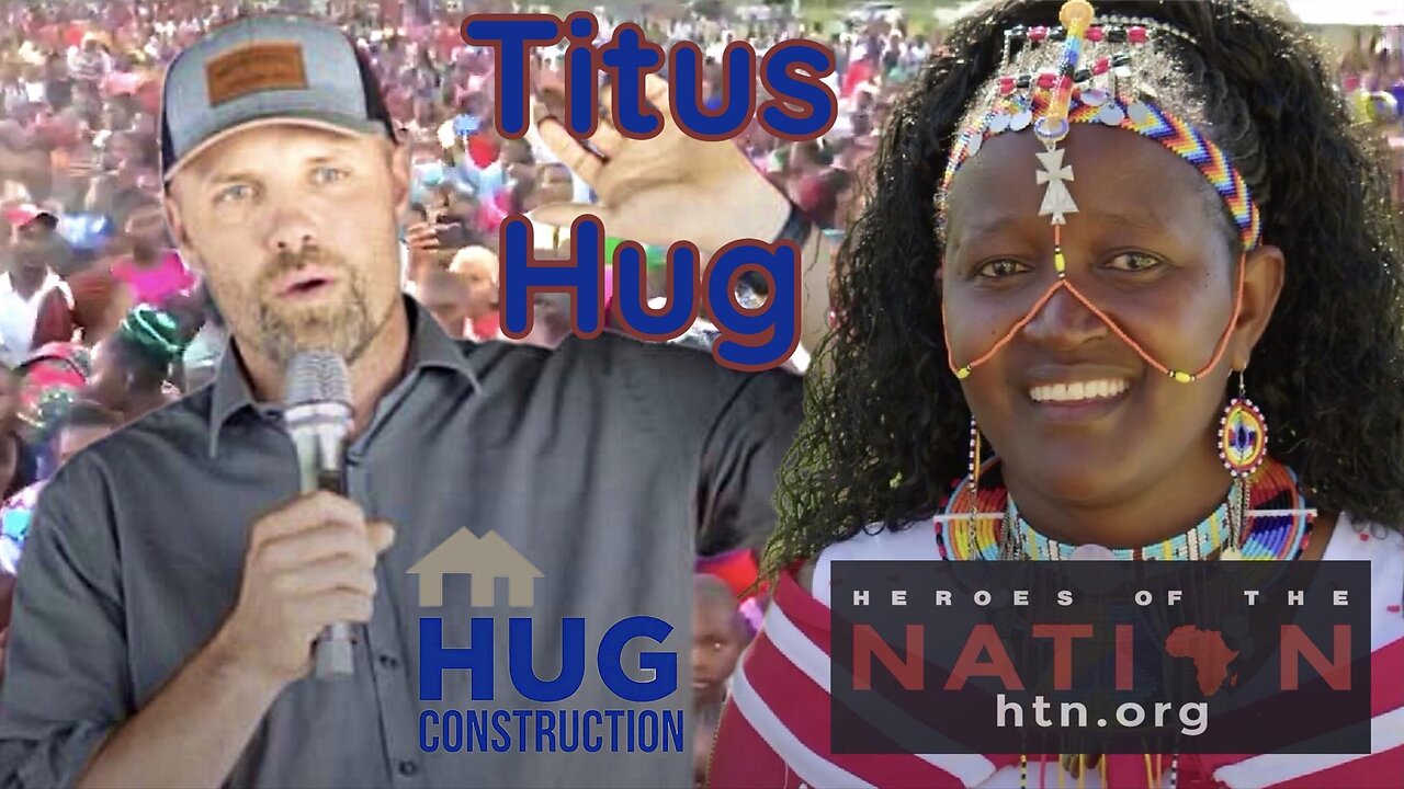 Titus Hug, Heroes of the Nation | Come witness transformation in Africa with us