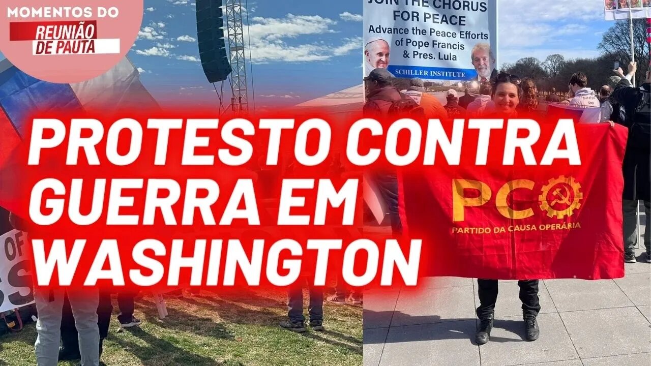 Protesto contra guerra em Washington | Momentos Reunião de Pauta