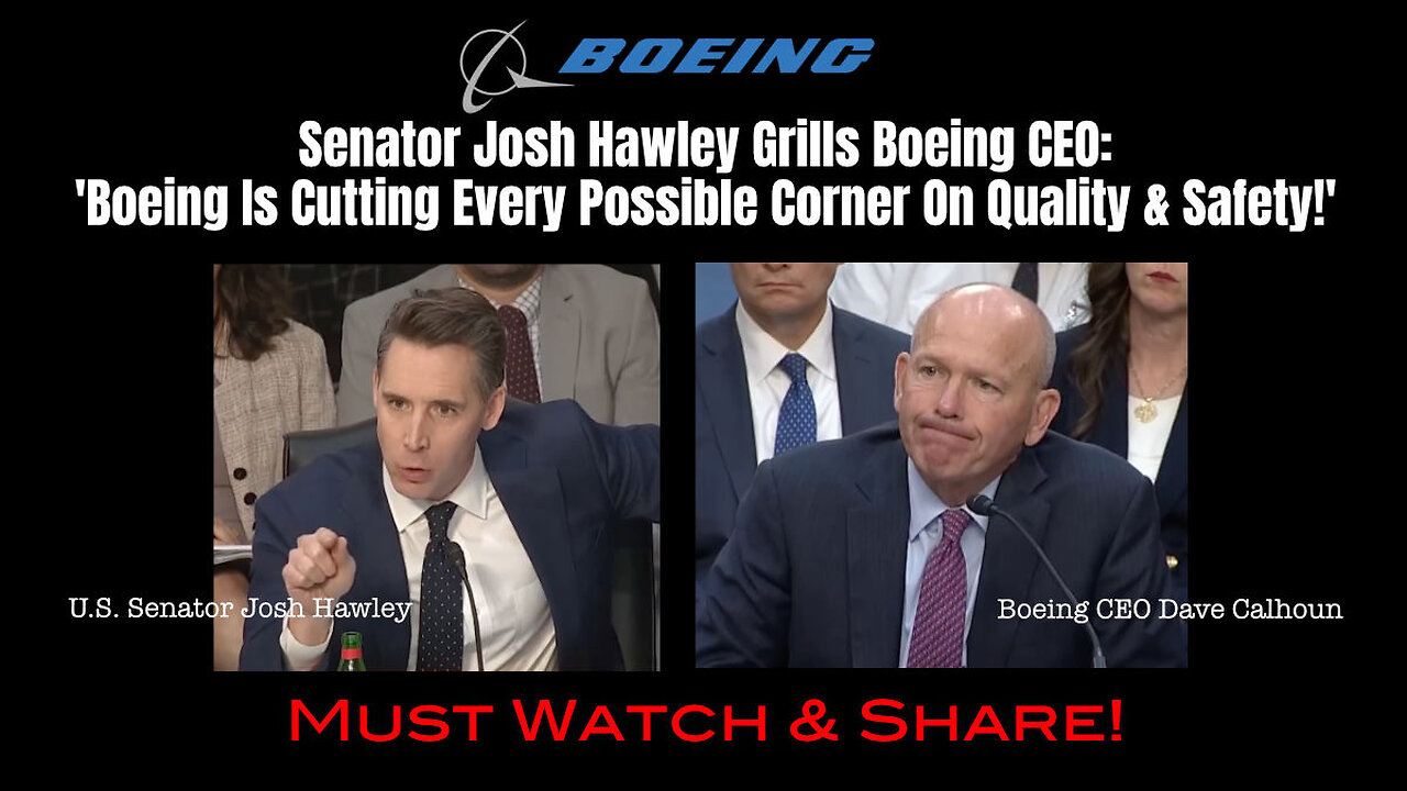 Senator Hawley Grills Boeing CEO: 'Boeing Is Cutting Every Possible Corner On Quality & Safety!'