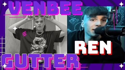 Don't Sleep on VenBee's Bars Tho... VenBee Ft. REN "GUTTER" REACTION