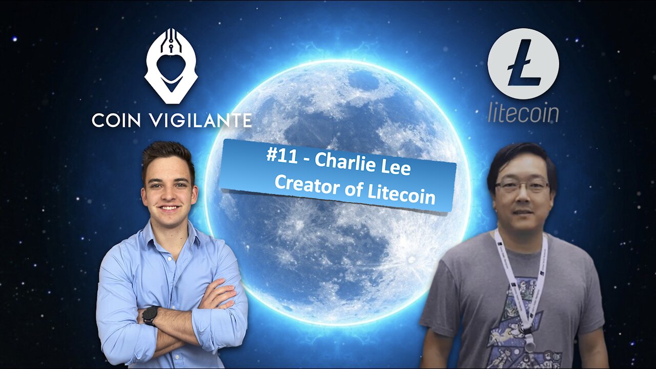 #11 - Creator of Litecoin, Charlie Lee, on Bitcoin and Litecoin as a Store of Value