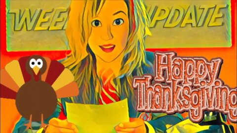 WEEKEND UPDATE! HAPPY THANKSGIVING! November 17, 2023 🦃