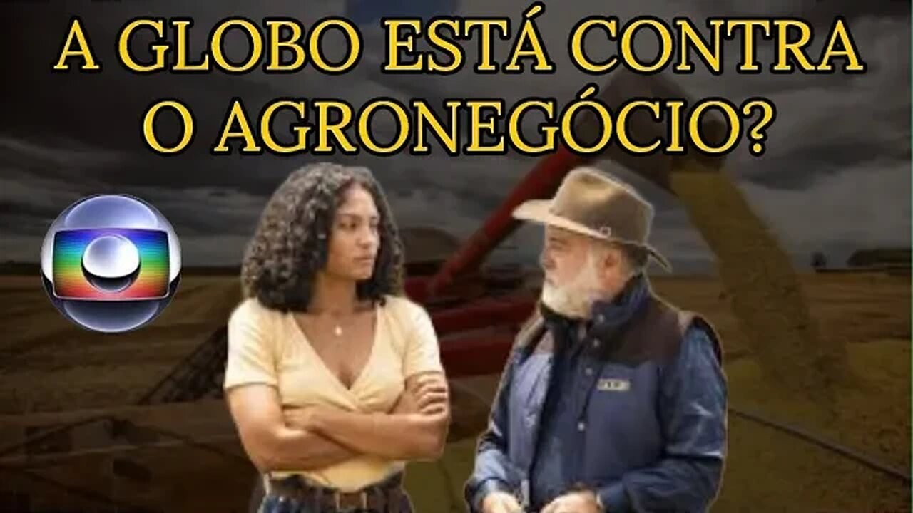 [POLÊMICA] GLOBO X AGRO, TERRA E PAIXÃO!