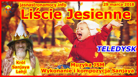 Jesienne liście – Muzyka JSM – TELEDYSK – Kompozycja i wykonanie Sanjaya