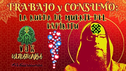 TRABAJO y CONSUMO: La RUEDA de MUERTE del Espíritu