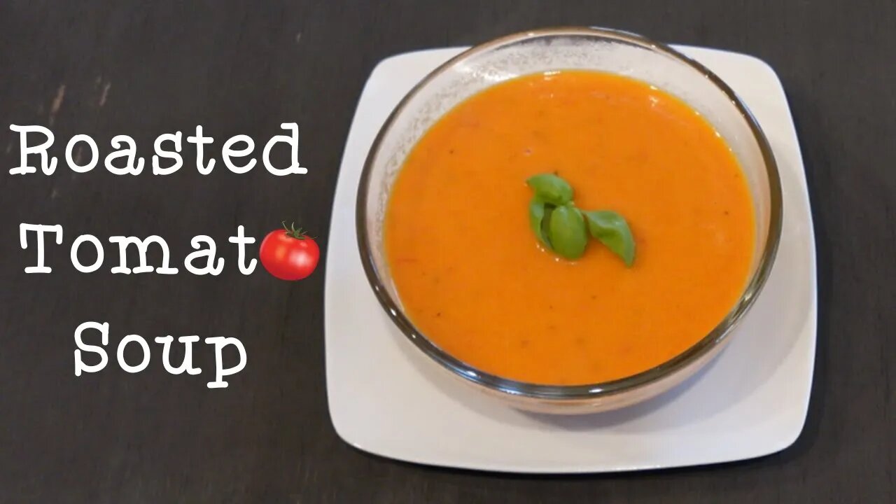 Rich and Creamy Roasted Tomato Soup - How to Make the Ultimate Cream of Tomato Soup - SO Easy!