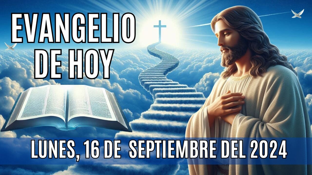 🙏✨Evangelio de HOY. Lunes, 16 de Septiembre del 2024 ✨🙏