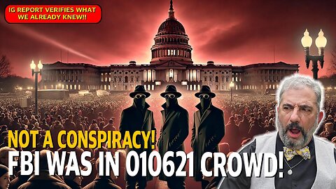 NOT CONSPIRCY! FBI WAS IN 010621 CROWD!