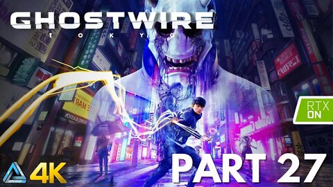 Let's Play! Ghostwire: Tokyo with RTX in 4K Part 27 (PS5)