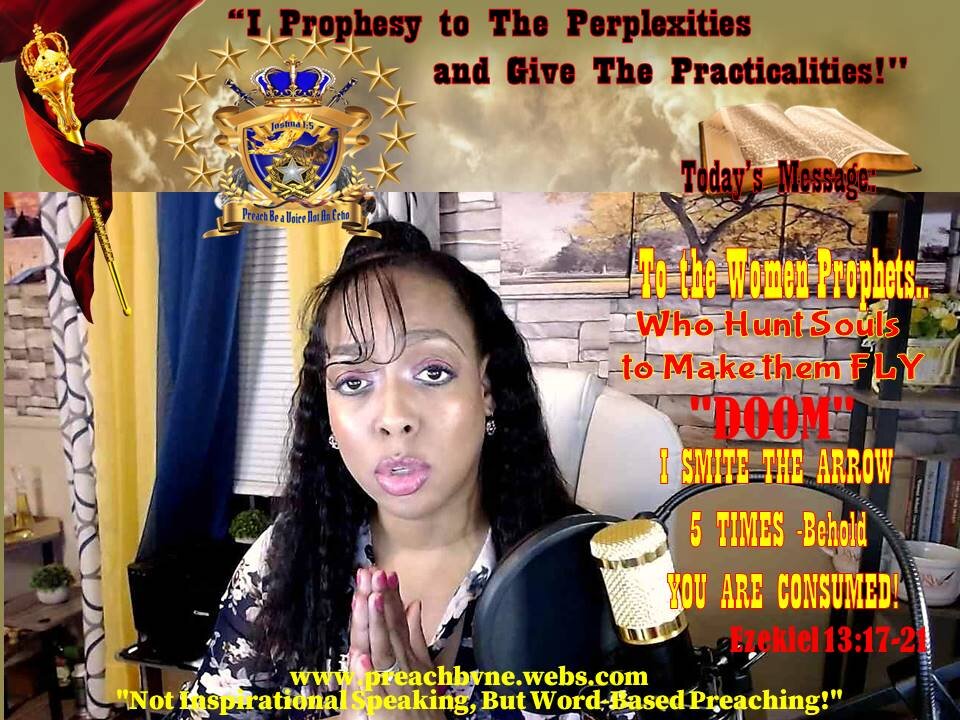 To the Women Prophets- Who Hunt Souls to Make them FLY I Cry DOOM!I Smite The Arrow 5 Times Behold You are Consumed!