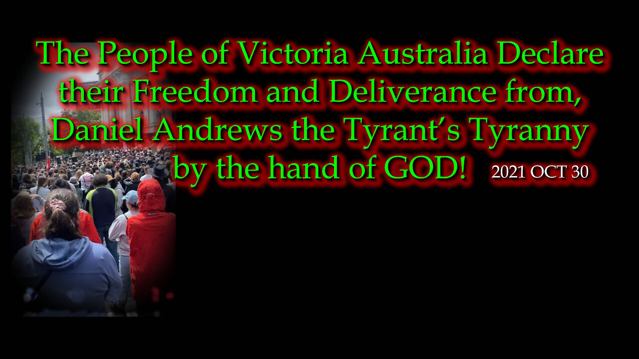 2021 OCT 30 VIC AU Declares its Freedom and deliverance from a Tyrant’s Tyranny by the hand of God