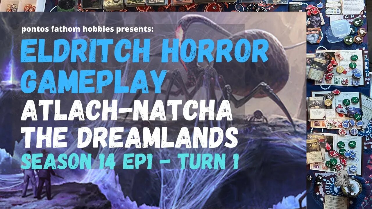 Eldritch Horror S14E1 - Season 14 Episode 1 - Atlach-Natcha in The Dreamlands - Turn 1