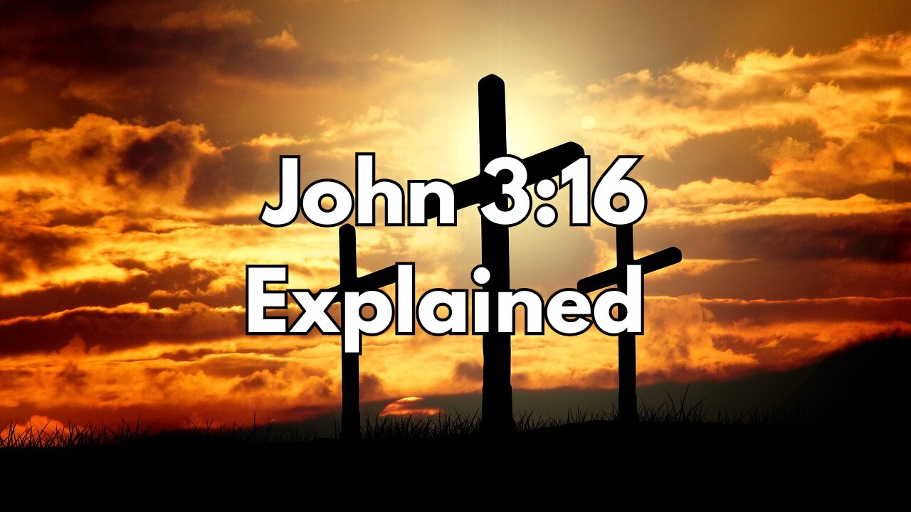 John 3:16 Simply Explained