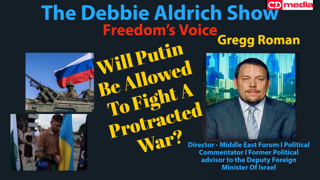 Will Putin Be Allowed To Fight a Protracted War? with Gregg Roman