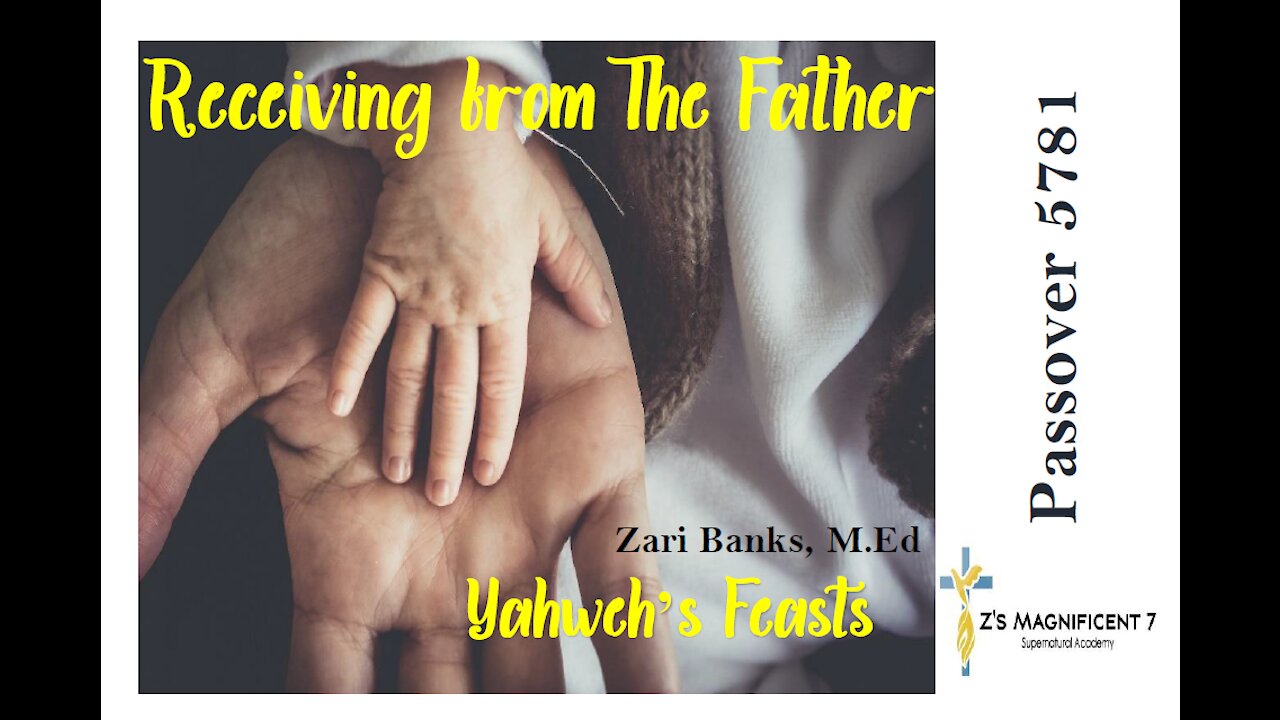 God's Calendar: Receiving from The Father (Pes 5781 Pt. 2) | Zari Banks, M.Ed | Mar. 28, 2021 - PWPP