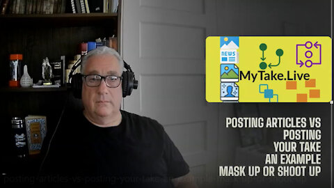 MyTake.Live Rationale and "Mask Up or Shoot Up"