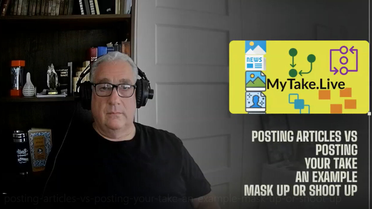 MyTake.Live Rationale and "Mask Up or Shoot Up"
