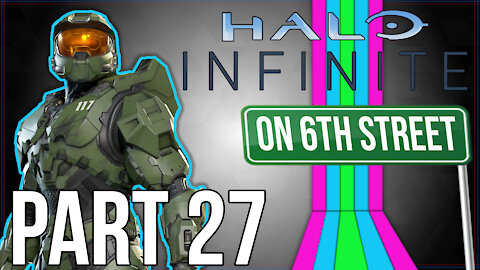 Halo Infinite on 6th Street Part 27