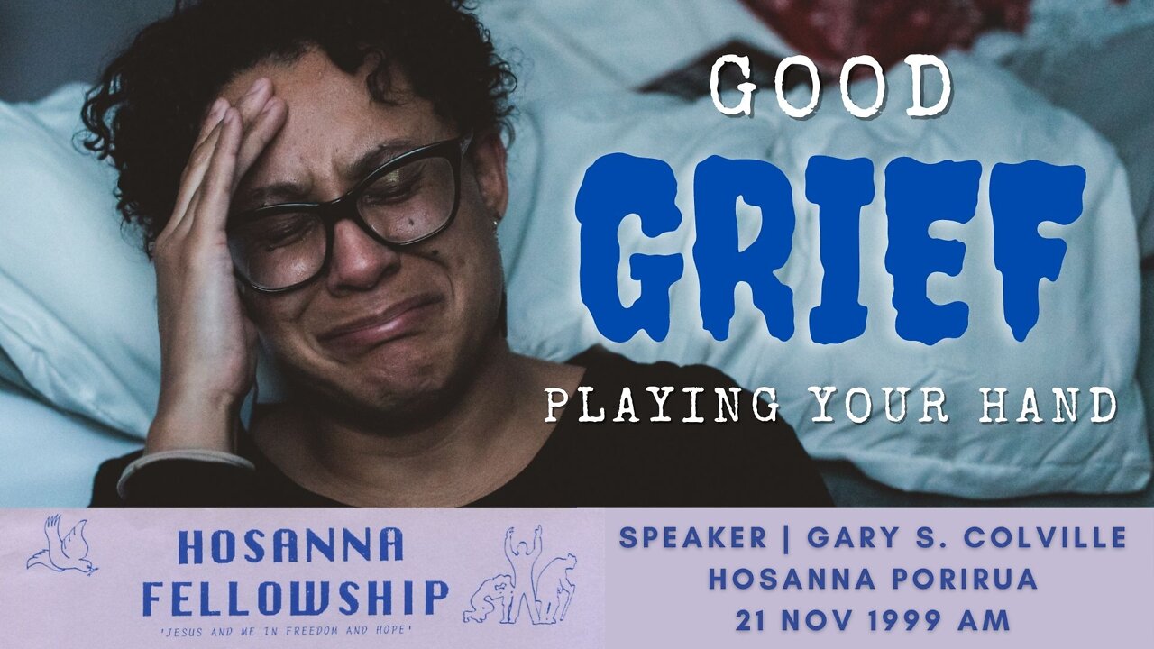 Good Grief: Playing Your Hand (Gary Colville) | Hosanna Porirua