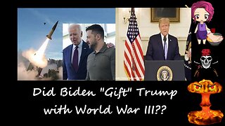 24 11 18 Did Biden "Gift" Trump with Word War III