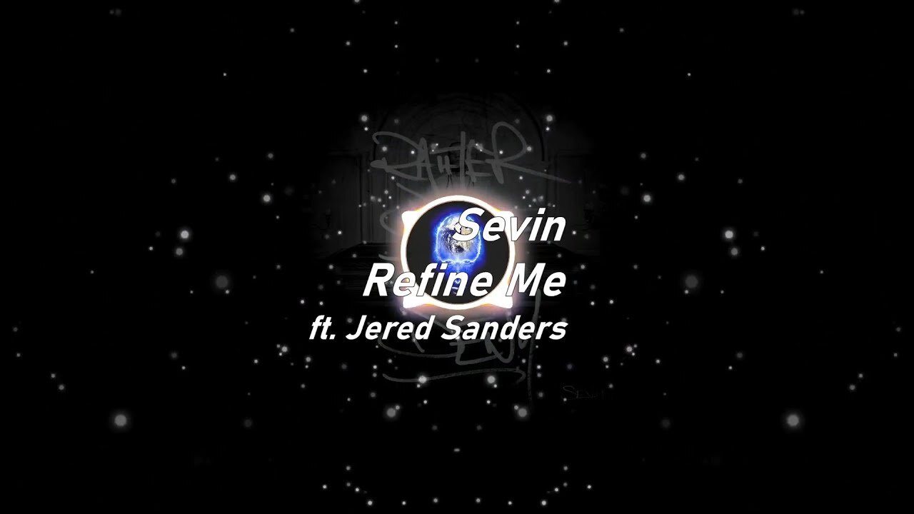 Sevin | Refine Me ft. Jered Sanders (Lyrics)