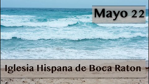 Servicio de Iglesia Hispana de Boca Raton 05/22/2022 Predica