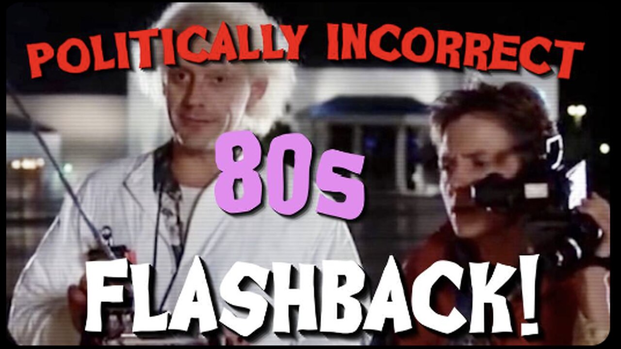 Politically Incorrect 80s Flashback