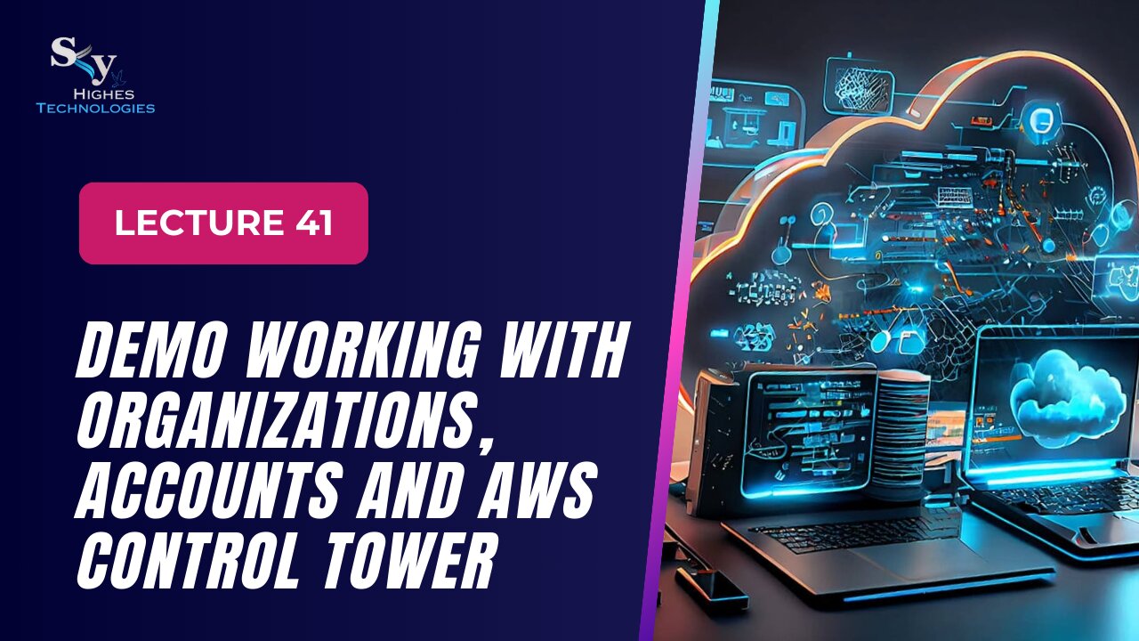 41. DEMO Working with Organizations, Accounts and AWS Control Tower | Skyhighes | Cloud Computing