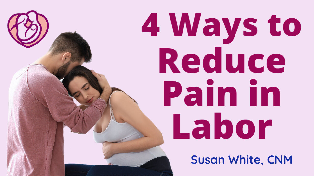 4 Ways to Reduce Pain in Labor