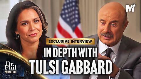 Tulsi Gabbard's Bold Break from the Democrats: Dr. Phil Gets the Inside Scoop!