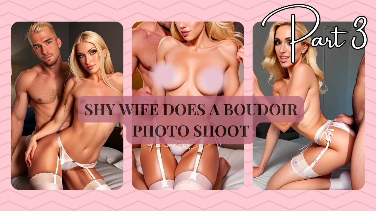 Spicy story - Shy wife does a boudoir photo shoot (part 3)