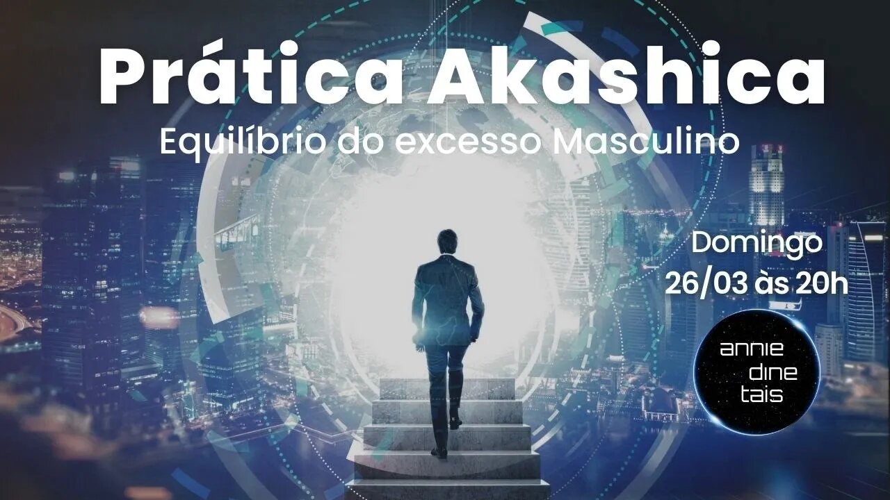 Prática Akashica - Equilíbrio do excesso de Masculino