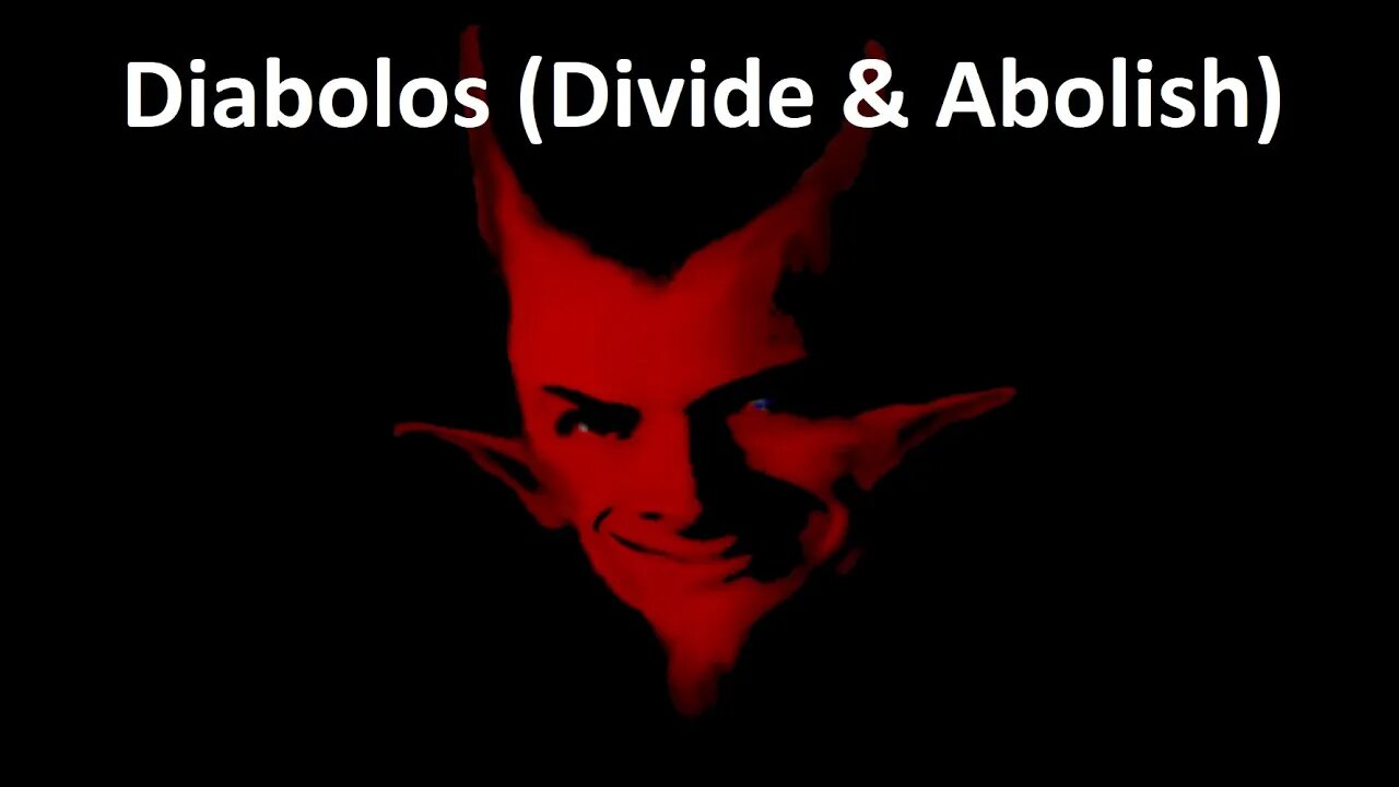 Diabolos (Divide & Abolish)