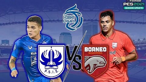 BRI LIGA 1 - PSIS SEMARANG vs BORNEO FC - PES 2021 GAMEPLAY