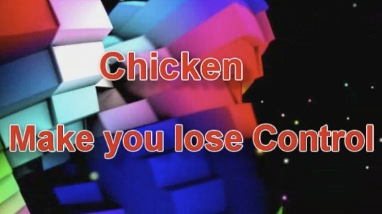 Chicken make you looz control