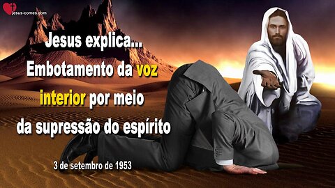 Embotamento da voz interior por meio da supressão do espírito ❤️ Mensagem de Jesus para Bertha Dudde