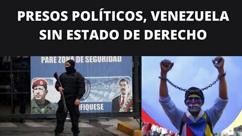 ¿VENEZUELA SE ARREGLÓ? LOS PRESOS POLÍTICOS NO TIENEN DERECHOS NI DEBIDO PROCESO