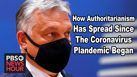 How Authoritarianism Has Spread Since The Coronavirus Plandemic Began