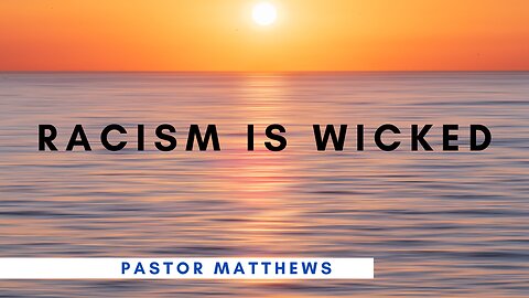 "Racism is Wicked" | Abiding Word Baptist