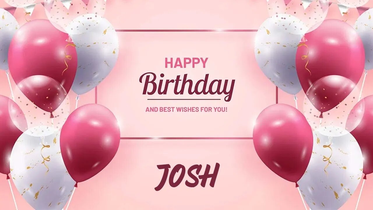Happy Birthday to Josh - Birthday Wish From Birthday Bash