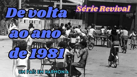 Série Revival: De volta a 1981 - Um país em harmonia
