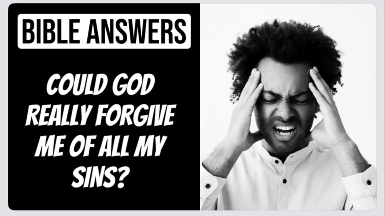 Could God Truly Forgive Me of All My Sins? (Bible Answer)
