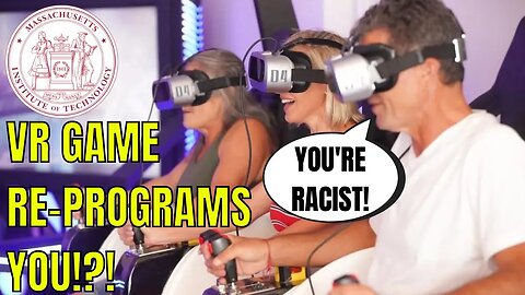 MIT Develops WOKE VR Video Game To REPROGRAM The R@CISM Out Of YOU!