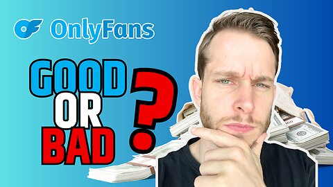 Onlyf*ns Good or Bad ?